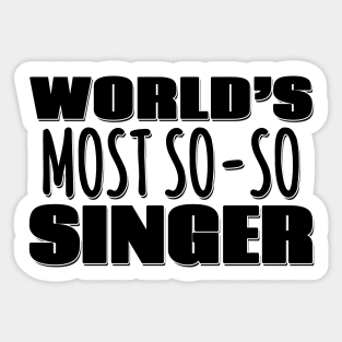 World's Most So-so Singer Sticker